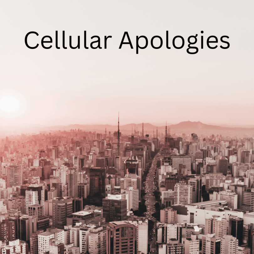 Cellular Apologies