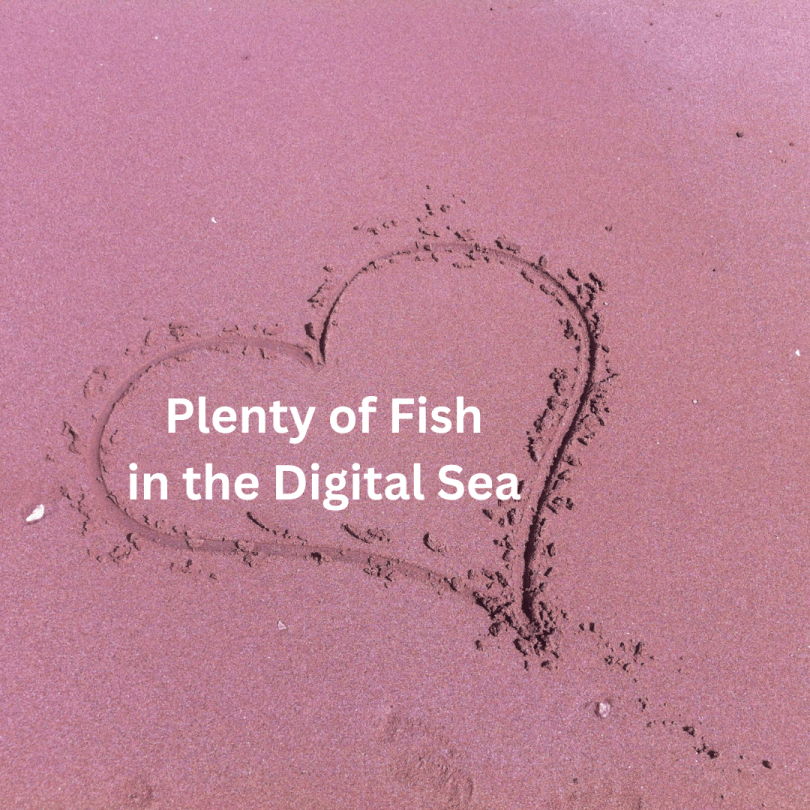 Plenty of Fish in the Digital Sea